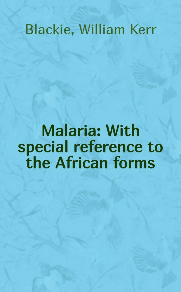 Malaria : With special reference to the African forms