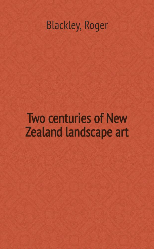 Two centuries of New Zealand landscape art : An album