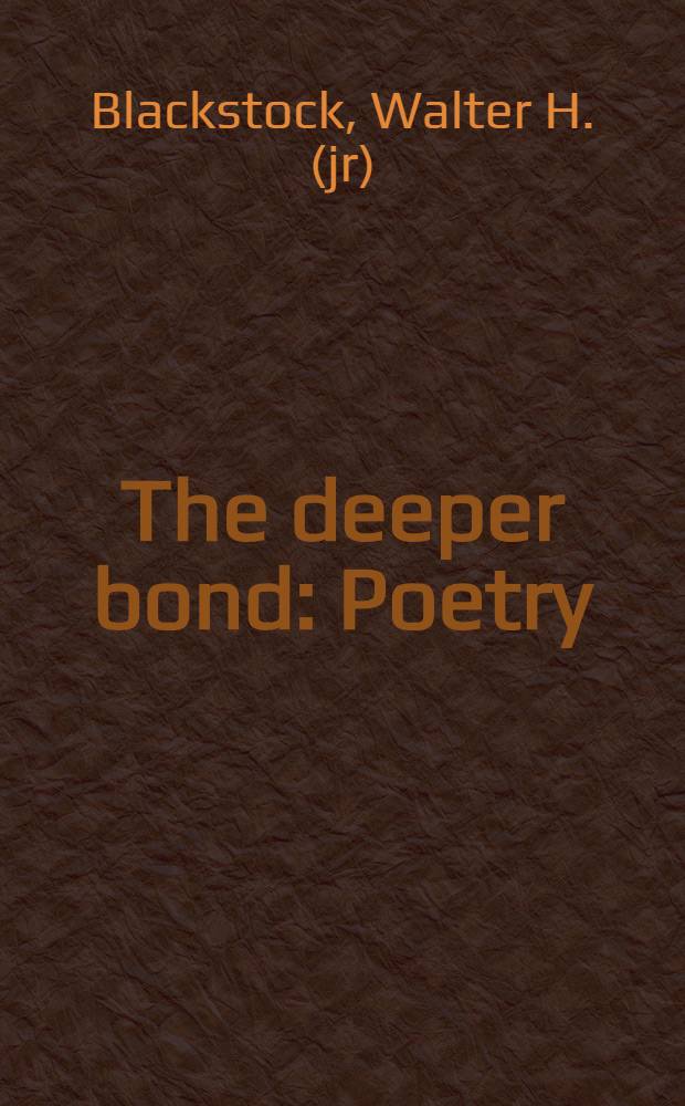 The deeper bond : Poetry