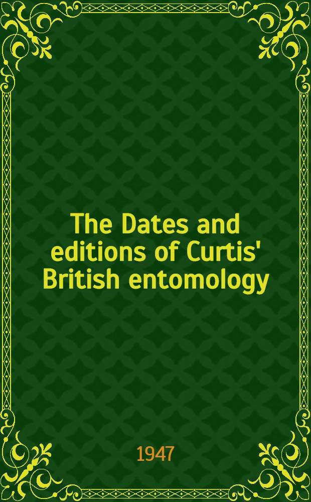 The Dates and editions of Curtis' British entomology