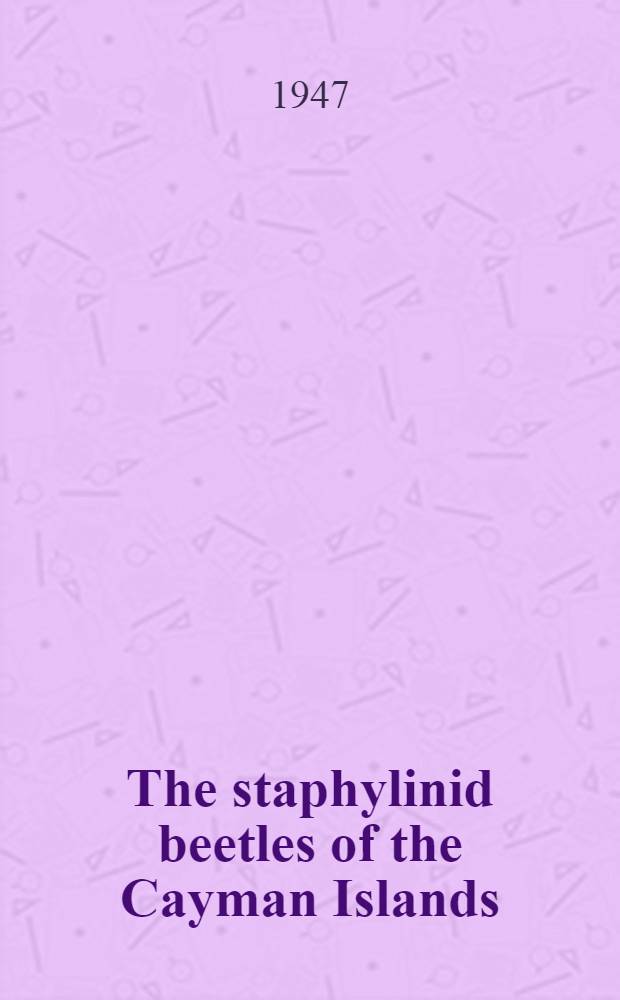 The staphylinid beetles of the Cayman Islands