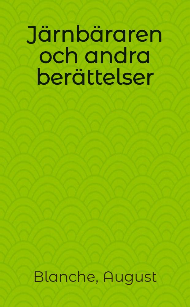 J&auml;rnb&auml;raren och andra ber&auml;ttelser