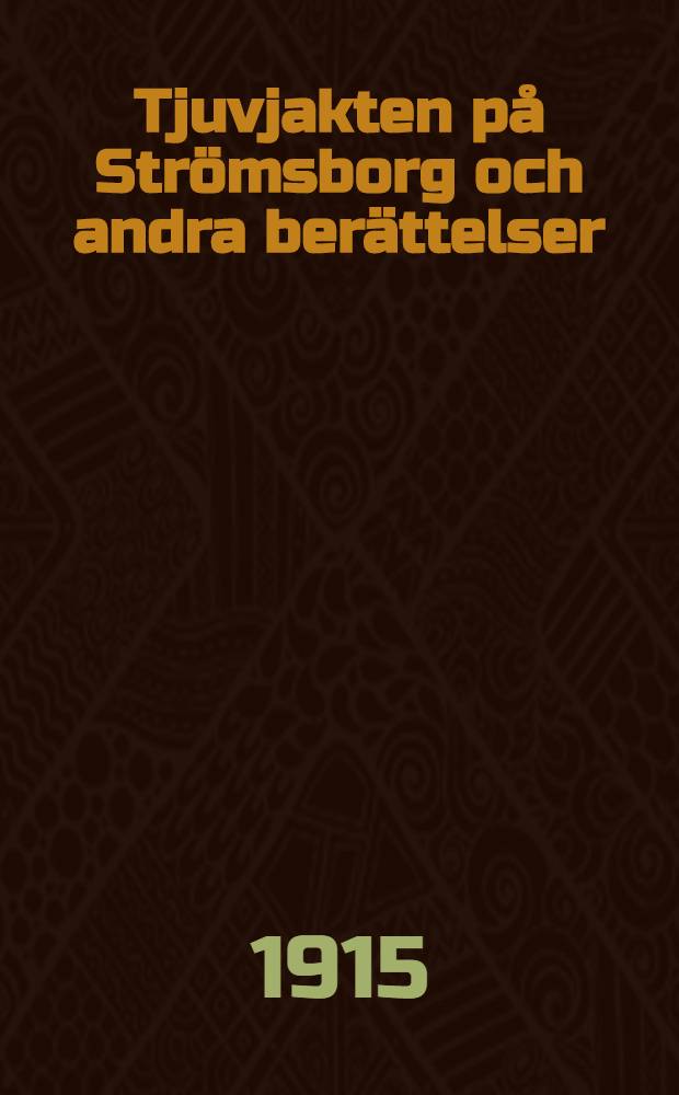 Tjuvjakten p&aring; Str&ouml;msborg och andra ber&auml;ttelser : Ur en pr&auml;stmans anteckningar