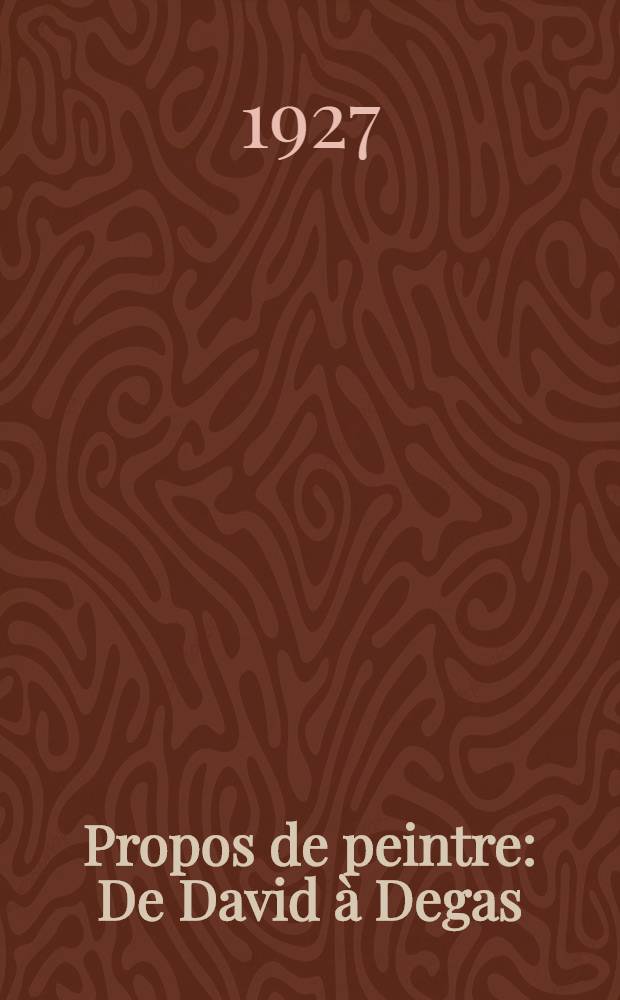 Propos de peintre : De David &agrave; Degas