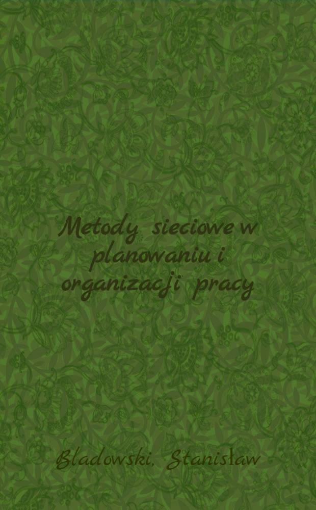 Metody sieciowe w planowaniu i organizacji pracy