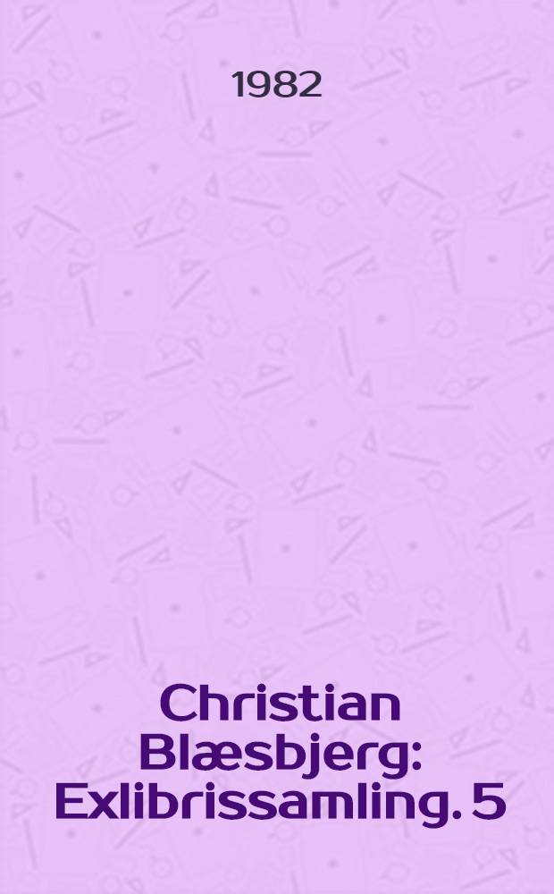 Christian Blæsbjerg : [Exlibrissamling]. 5 : 28 exlibris med stjernetegn