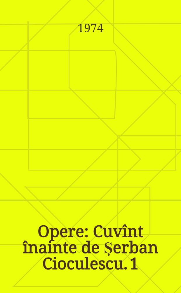 Opere : Cuv&icirc;nt &icirc;nainte de Şerban Cioculescu. 1 : Poezii