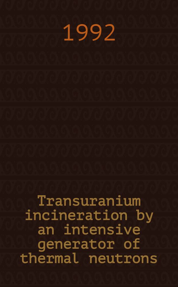 Transuranium incineration by an intensive generator of thermal neutrons