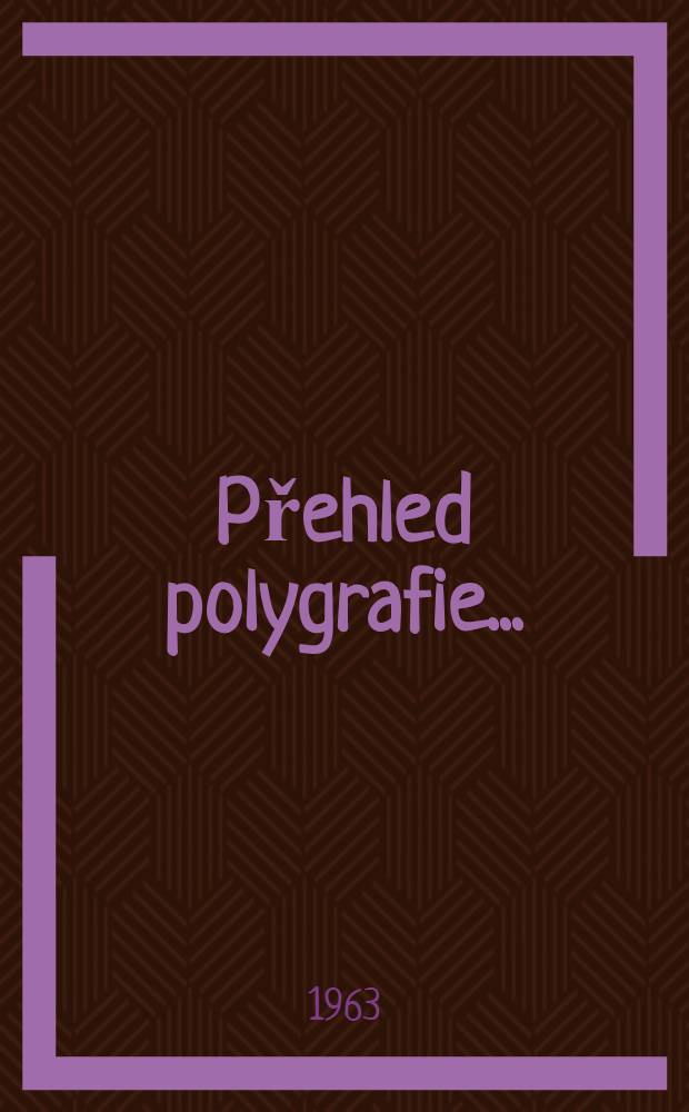 Přehled polygrafie. ... : Pomocná kniha pro obdorná učiliště a učňovské školy polygrafických oborů