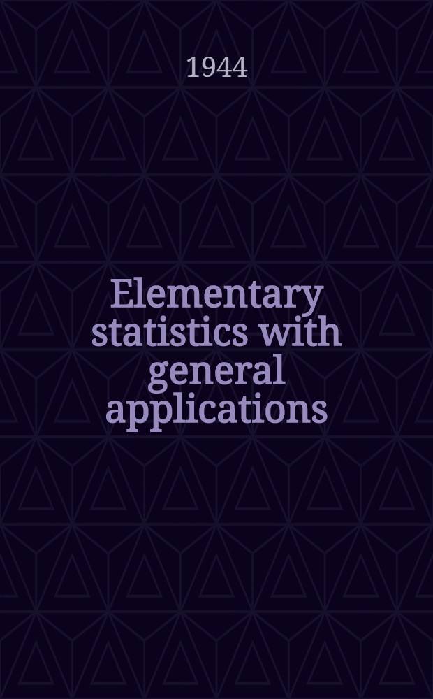 Elementary statistics with general applications