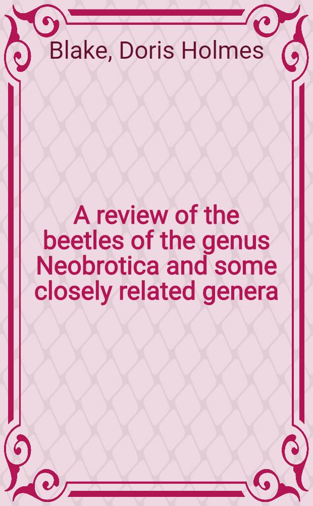 A review of the beetles of the genus Neobrotica and some closely related genera