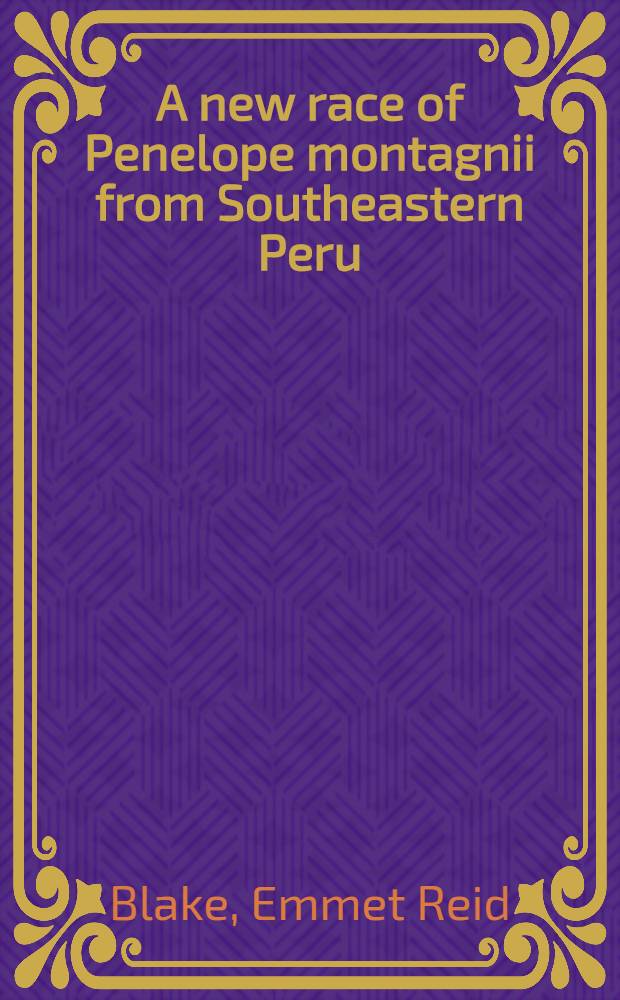 A new race of Penelope montagnii from Southeastern Peru