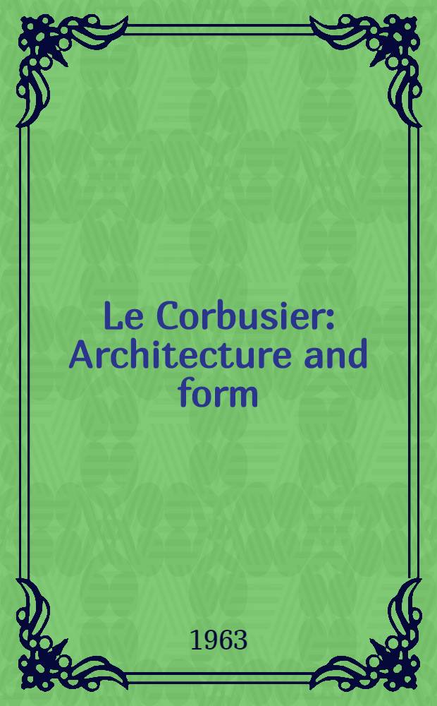 Le Corbusier : Architecture and form
