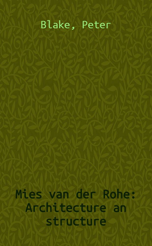 Mies van der Rohe : Architecture an structure