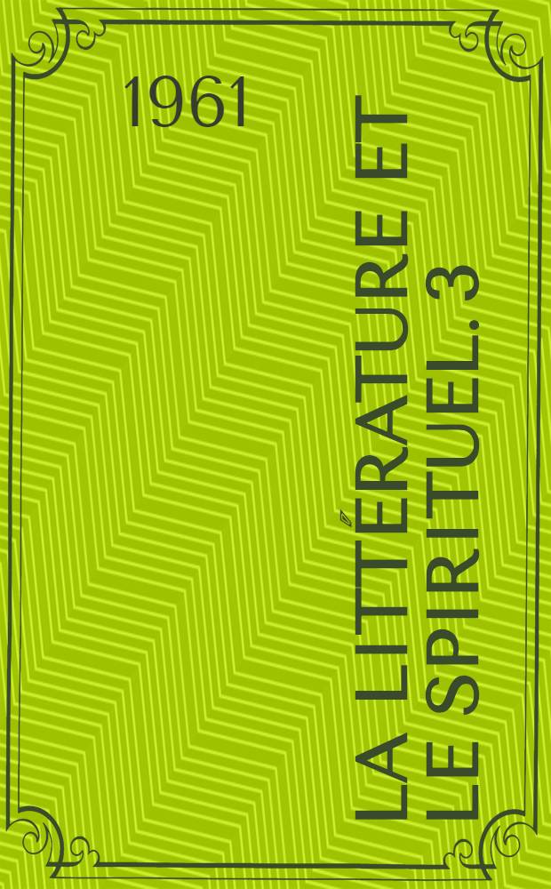 La littérature et le spirituel. 3 : Classiques d'hier et d'aujourd'hui