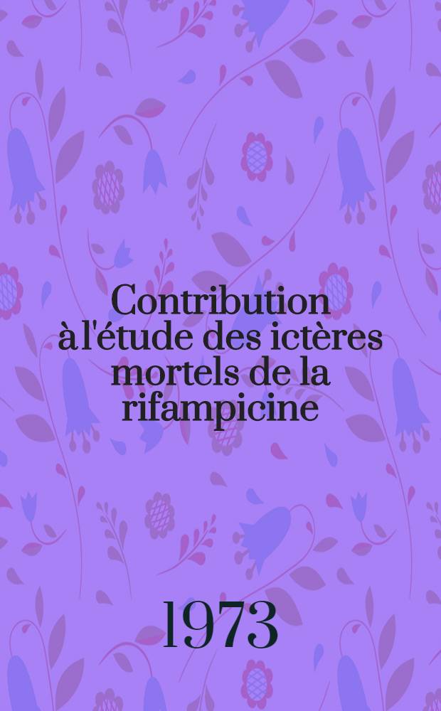 Contribution &agrave; l'&eacute;tude des ict&egrave;res mortels de la rifampicine : &Agrave; propos de 3 observations personnelles : Th&egrave;se