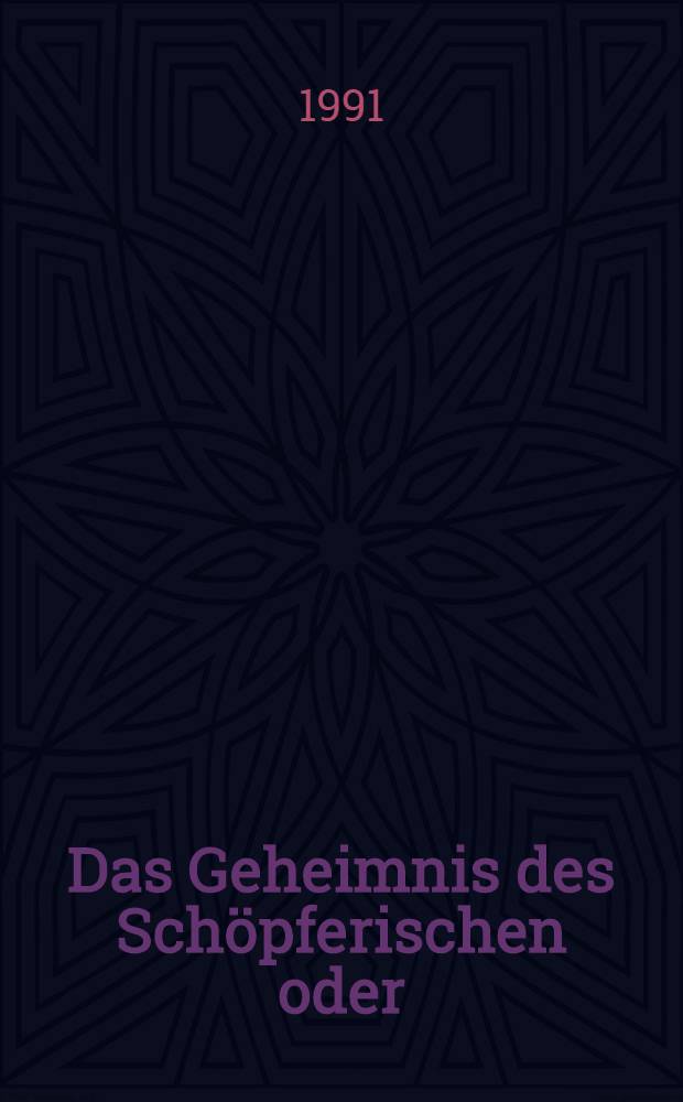 Das Geheimnis des Schöpferischen oder : Ingenium est ineffabile? : Studien zur Literaturgeschichte der Kreativität zwischen Goethezeit u. Moderne