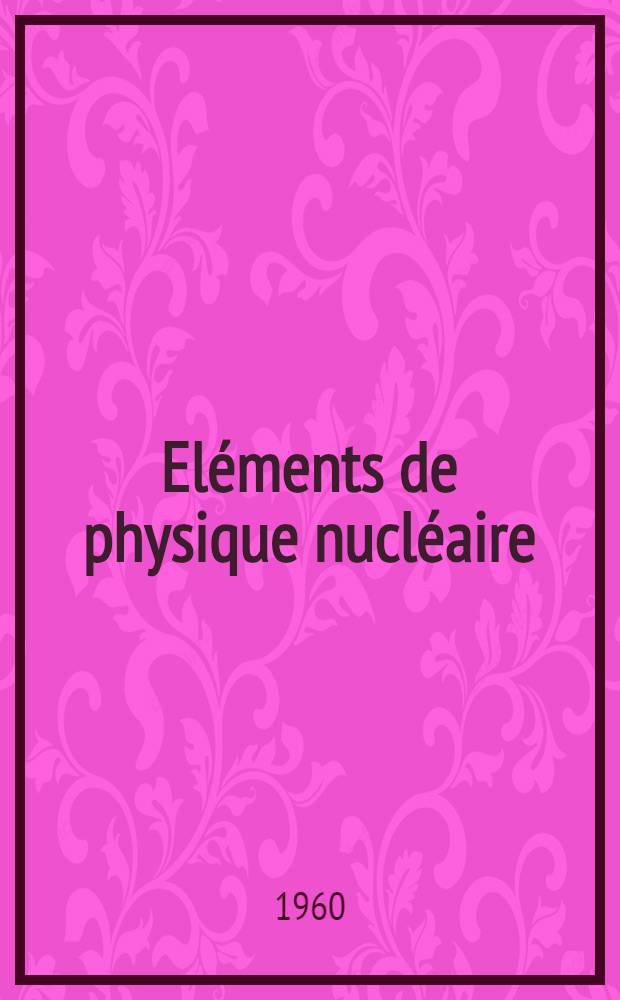 Eléments de physique nucléaire