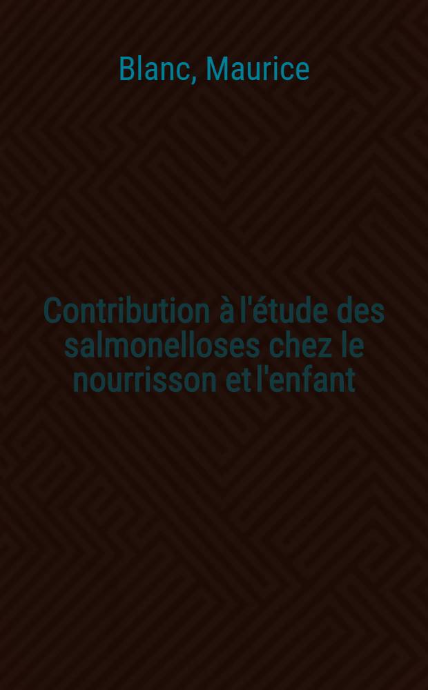Contribution à l'étude des salmonelloses chez le nourrisson et l'enfant : À propos de 19 observations : Thèse ..