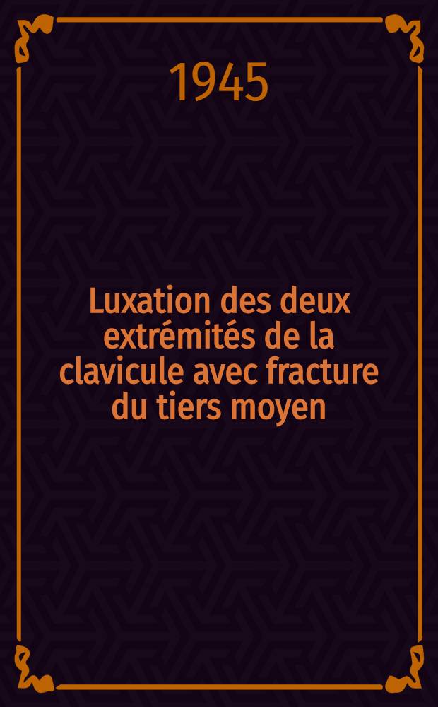 Luxation des deux extrémités de la clavicule avec fracture du tiers moyen : Thèse ..