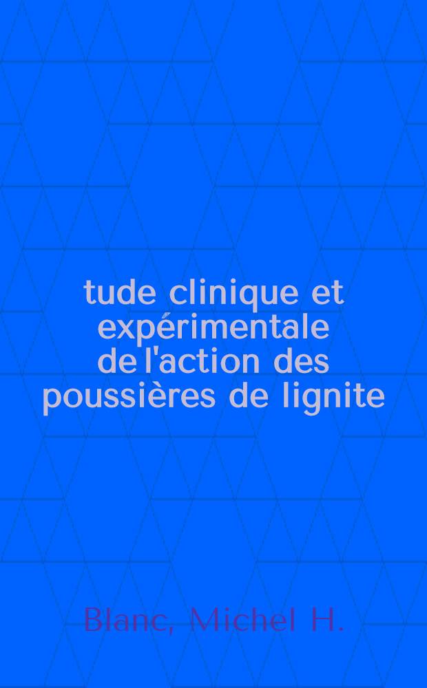 Étude clinique et expérimentale de l'action des poussières de lignite : (Houillères du bassin de Provence) : Thèse