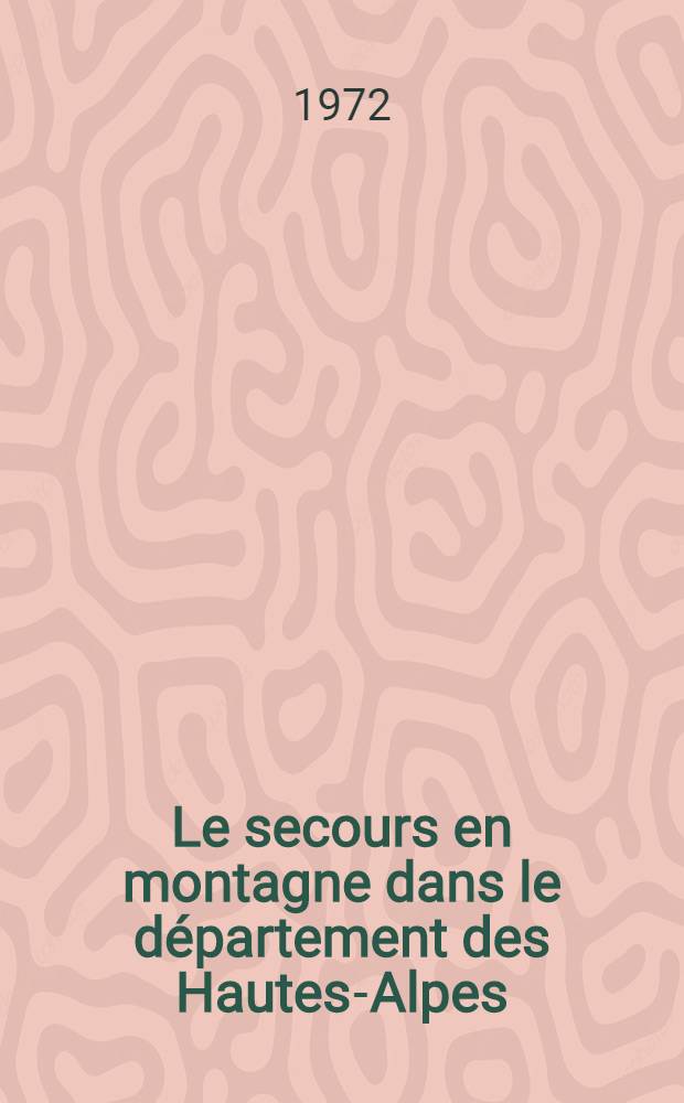 Le secours en montagne dans le département des Hautes-Alpes : Organisation et étude des traumatismes rencontres : Thèse ..