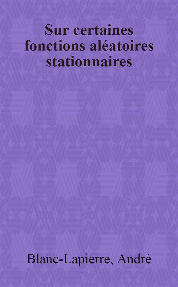 Sur certaines fonctions aléatoires stationnaires : Application à l'étude des fluctuations dues à la structure électronique de l'électricité