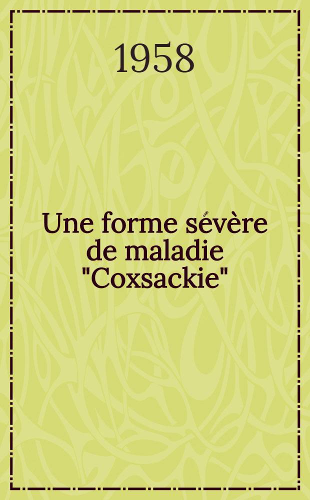 Une forme sévère de maladie "Coxsackie" : Thèse pour le doctorat en méd. (diplôme d'État)
