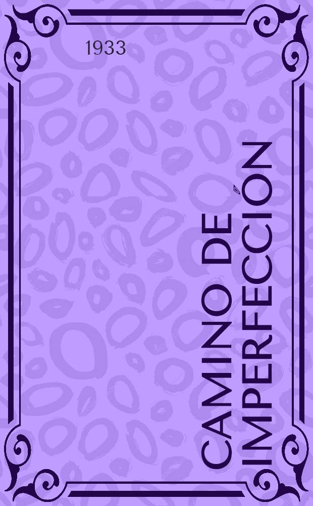 Camino de imperfección : Diario de mi vida (1906-1914)
