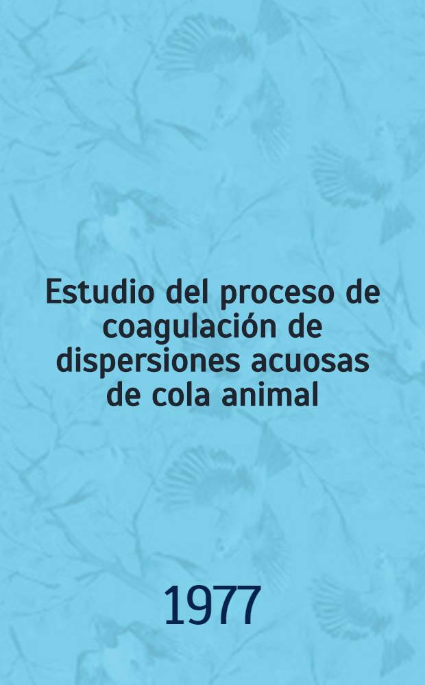 Estudio del proceso de coagulación de dispersiones acuosas de cola animal
