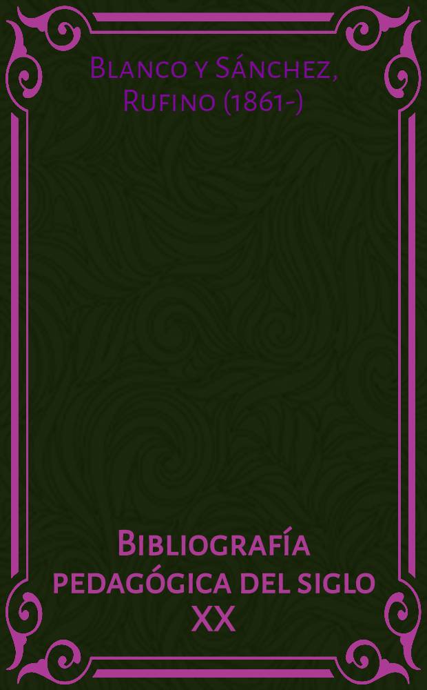 ... Bibliografía pedagógica del siglo XX : 1900-1930