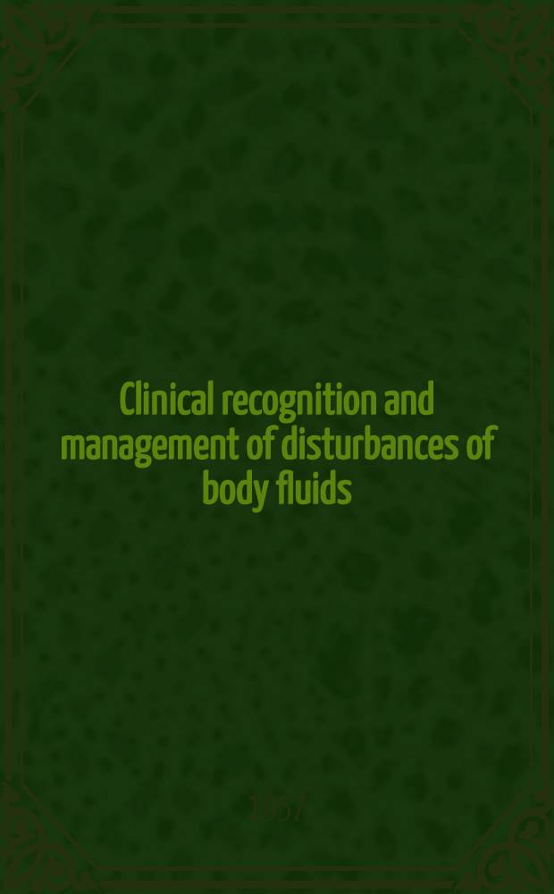 Clinical recognition and management of disturbances of body fluids