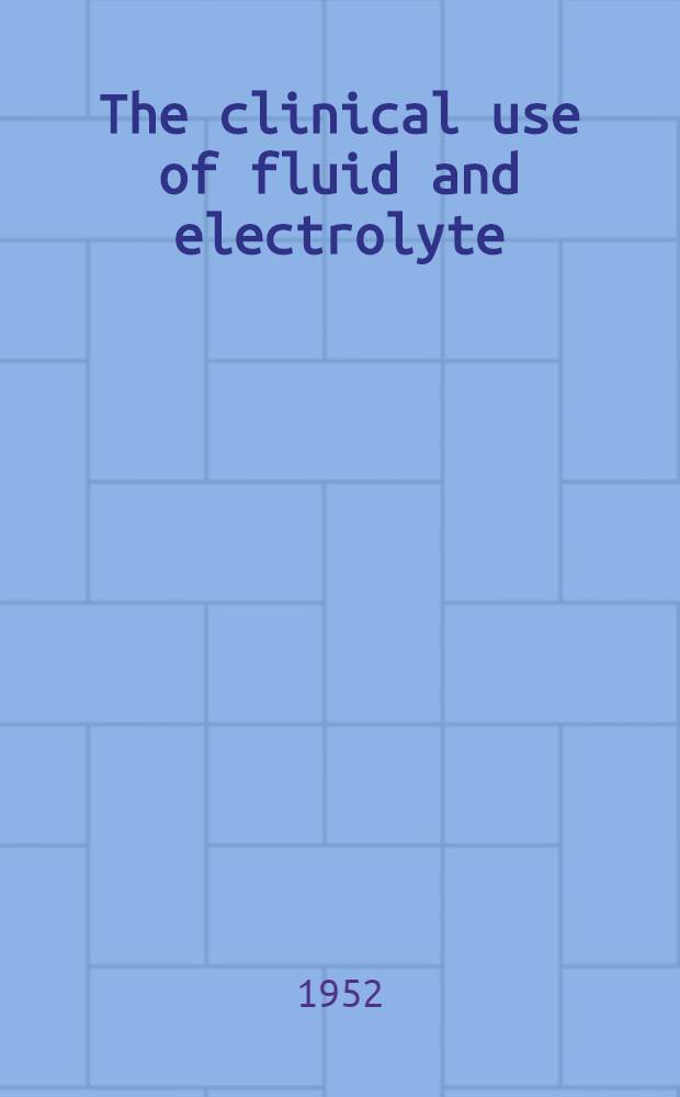 The clinical use of fluid and electrolyte