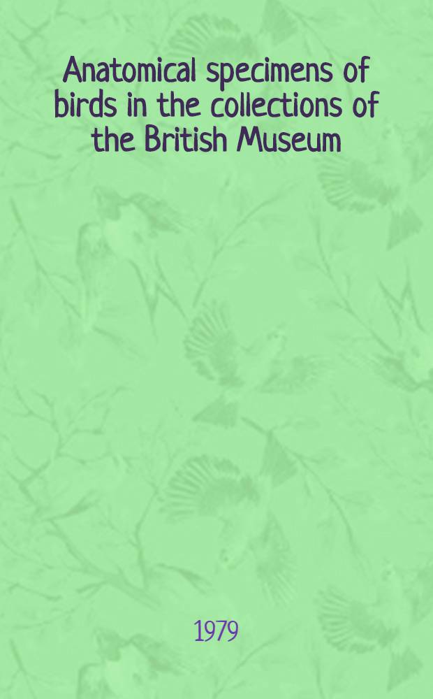 Anatomical specimens of birds in the collections of the British Museum (Natural history)