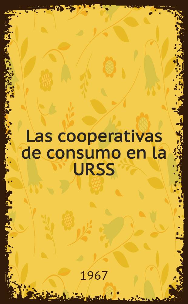 Las cooperativas de consumo en la URSS : Trad. del ruso ...