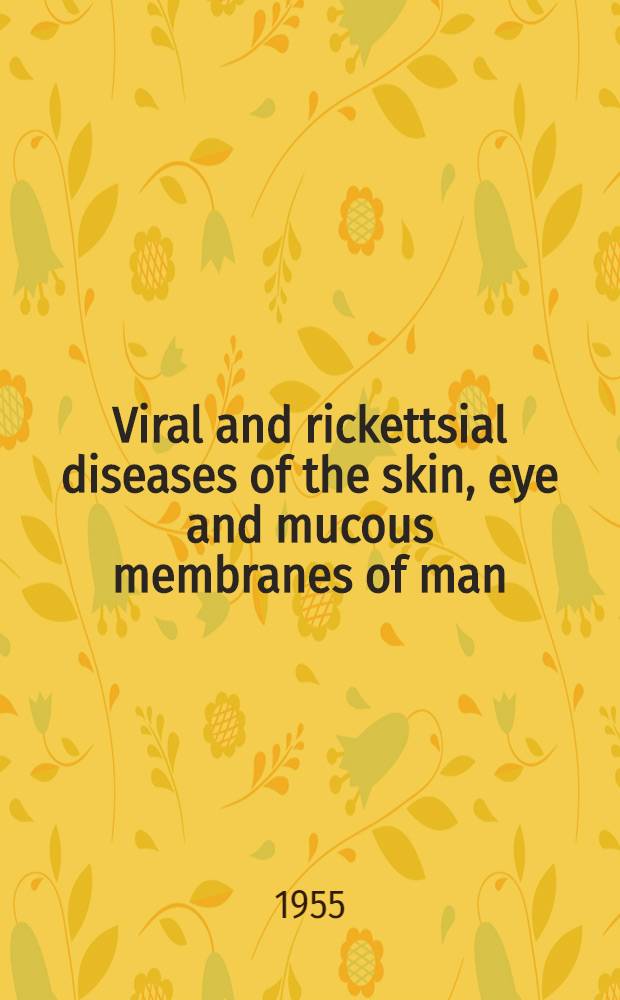 Viral and rickettsial diseases of the skin, eye and mucous membranes of man