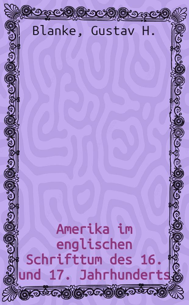 Amerika im englischen Schrifttum des 16. und 17. Jahrhunderts