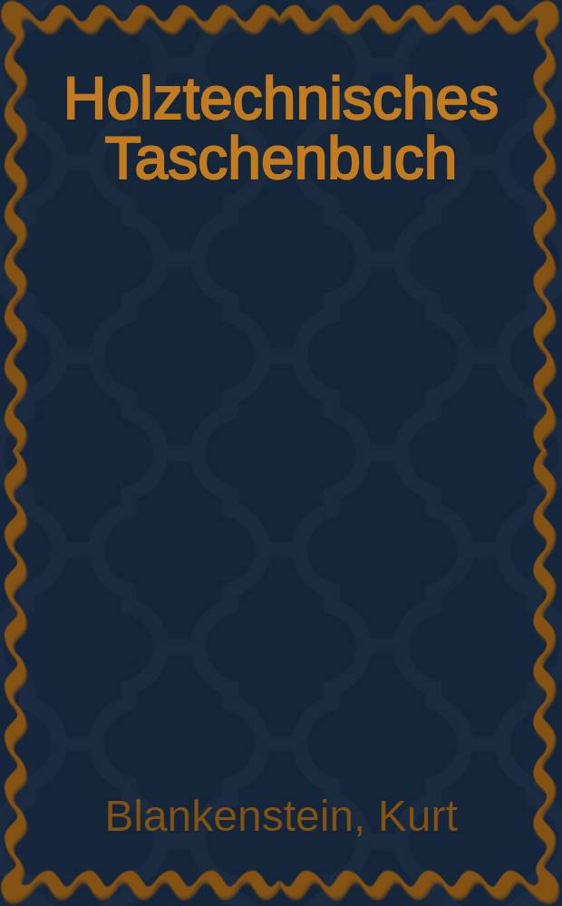 Holztechnisches Taschenbuch