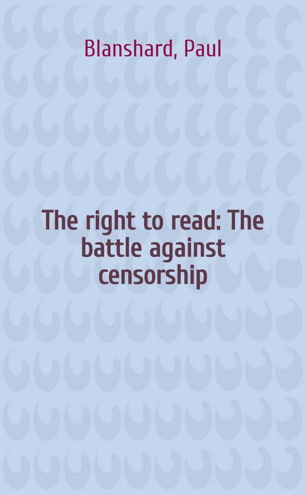 The right to read : The battle against censorship