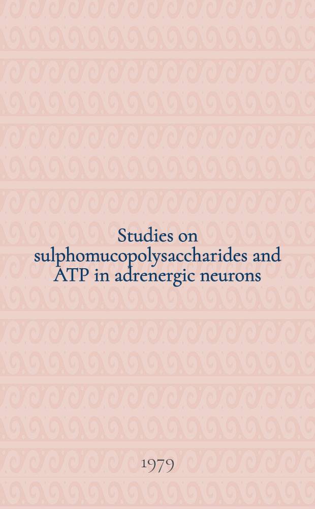 Studies on sulphomucopolysaccharides and ATP in adrenergic neurons