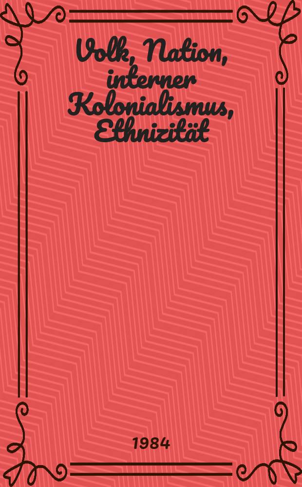 Volk, Nation, interner Kolonialismus, Ethnizität : Konzepte zur polit. Soziologie regionalistischer Bewegungen in Westeuropa