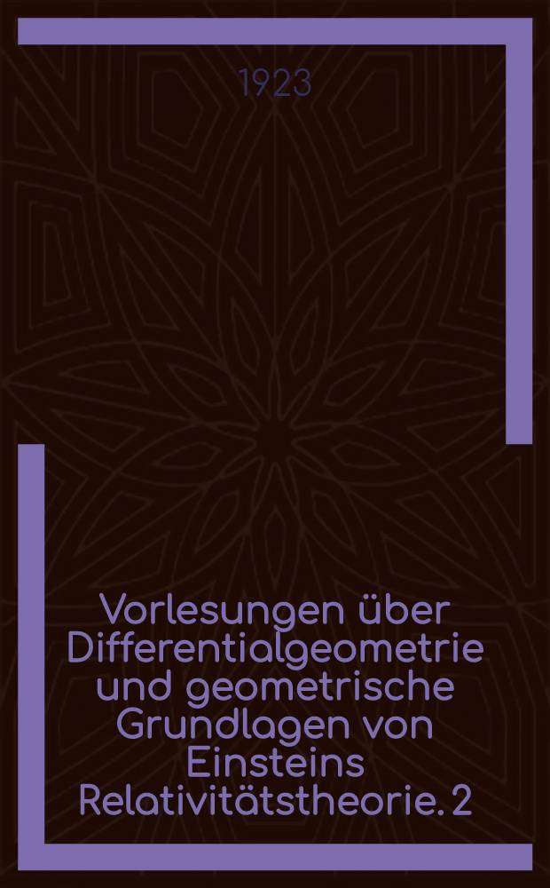Vorlesungen über Differentialgeometrie und geometrische Grundlagen von Einsteins Relativitätstheorie. 2 : Affine Differentialgeometrie