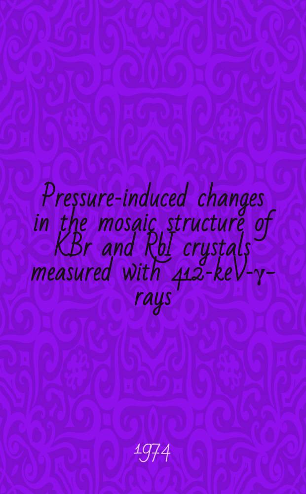 Pressure-induced changes in the mosaic structure of KBr and RbI crystals measured with 412-keV-γ-rays