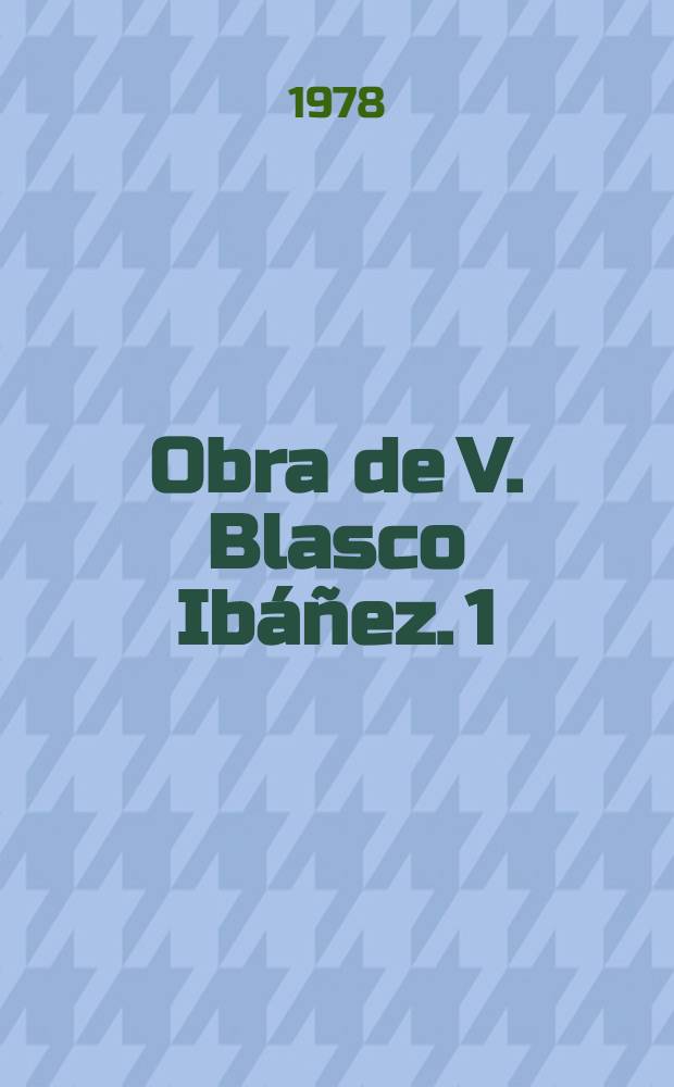 Obra de V. Blasco Ibáñez. 1 : Cañas y barro