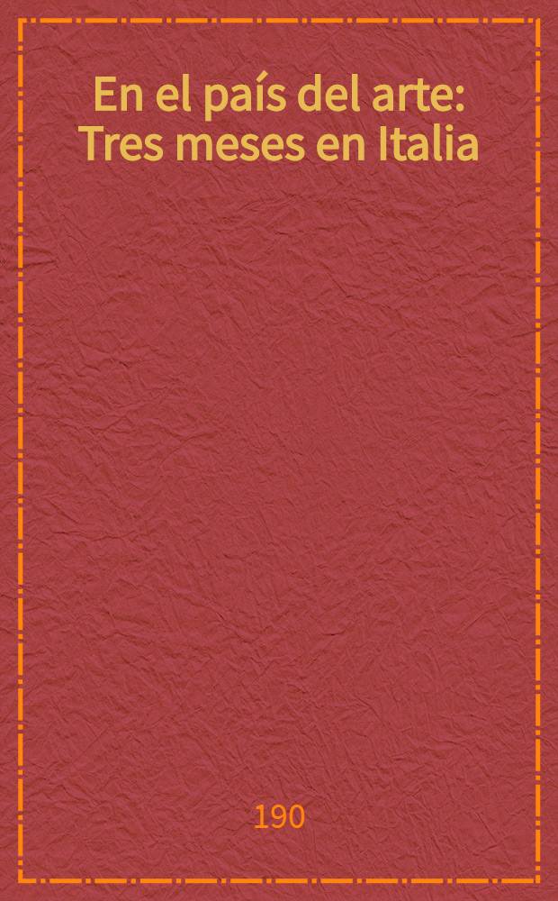 En el país del arte : Tres meses en Italia