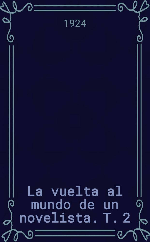 La vuelta al mundo de un novelista. T. 2 : China. - Macao. - Hong-Kong. - Filipinas. - Java. - Singapore. - Birmania. - Calcuta