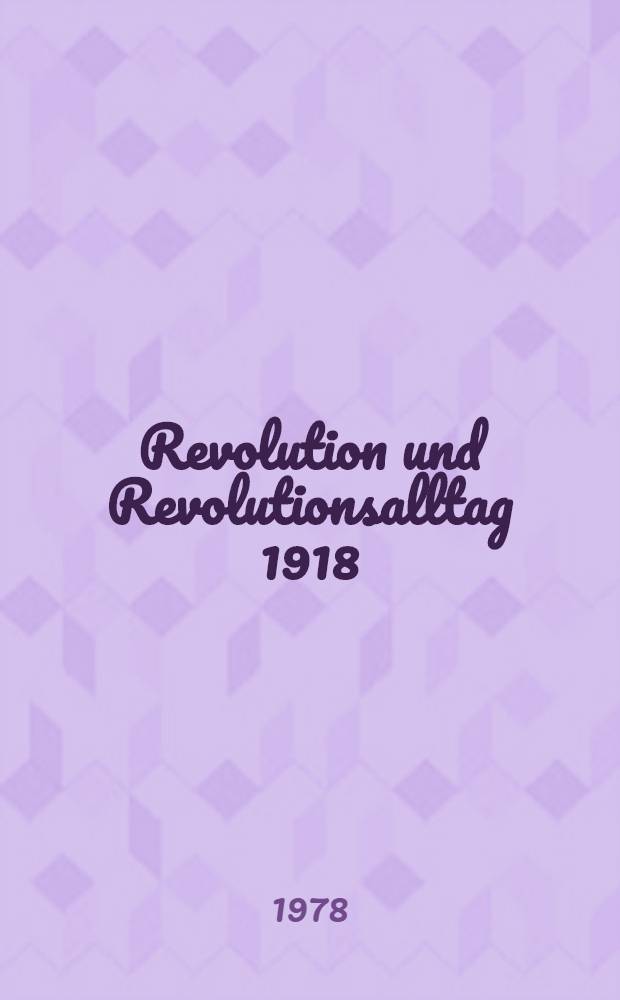 Revolution und Revolutionsalltag 1918/19 in Deutschland