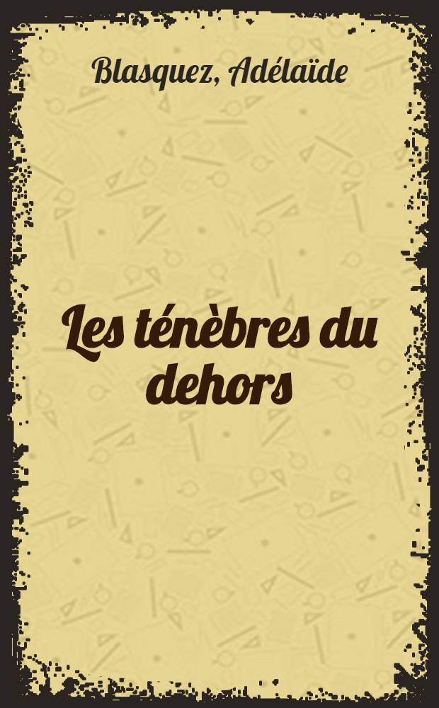 Les ténèbres du dehors : Roman