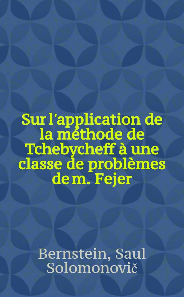Sur l'application de la méthode de Tchebycheff à une classe de problèmes de m. Fejer