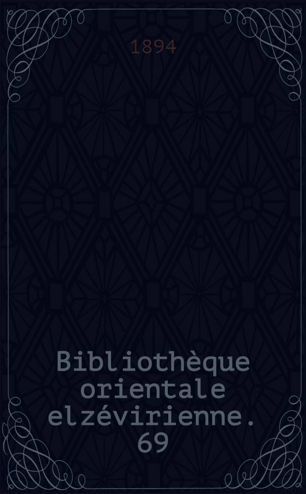 Bibliothèque orientale elzévirienne. 69